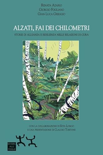 Beispielbild fr Alzati, fai dei chilometri. Storie di alleanza e resilienza nelle relazioni di cura zum Verkauf von medimops