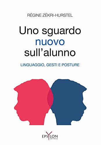 Imagen de archivo de Un nuovo sguardo sull'alunno. Linguaggio, gesti e posture a la venta por libreriauniversitaria.it