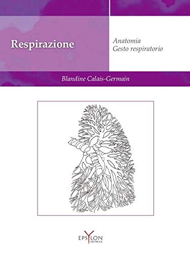 Imagen de archivo de Respirazione. Anatomia. Gesto respiratorio a la venta por libreriauniversitaria.it