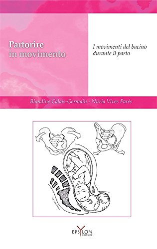 Stock image for Partorire in movimento. I movimenti del bacino durante il parto for sale by libreriauniversitaria.it