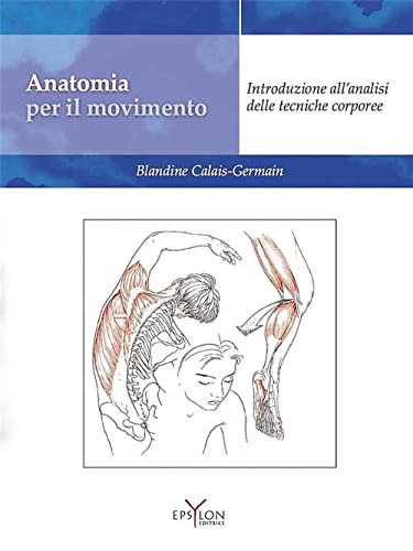 Imagen de archivo de Anatomia per il movimento. Introduzione all'analisi delle tecniche corporee a la venta por medimops