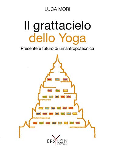 Imagen de archivo de Il grattacielo dello yoga. Presente e futuro di un'antropotecnica a la venta por Revaluation Books