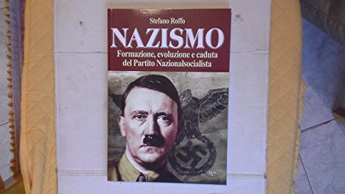 Stock image for Nazismo. Formazione, evoluzione e caduta del Partito Nazionalsocialista. for sale by medimops