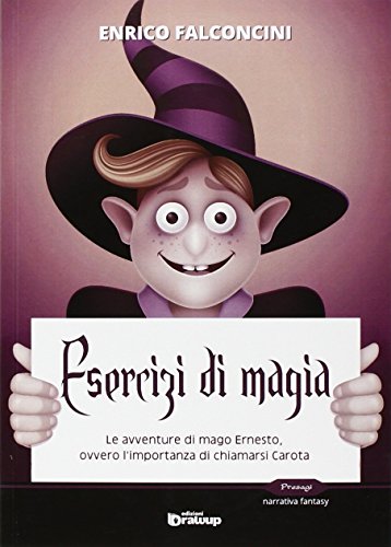 9788898980260: Esercizi di magia. Le avventure di mago Ernesto ovvero l'importanza di chiamarsi Carota (Presagi. Narrativa fantasy)
