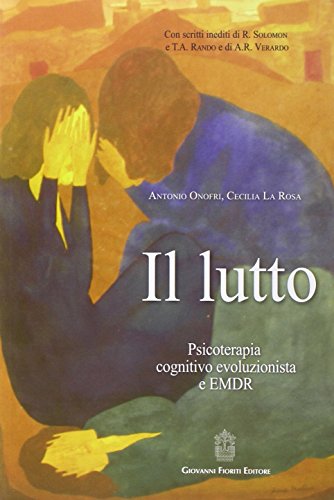 9788898991136: Il lutto. Psicoterapia cognitivo-evoluzionista e EMDR