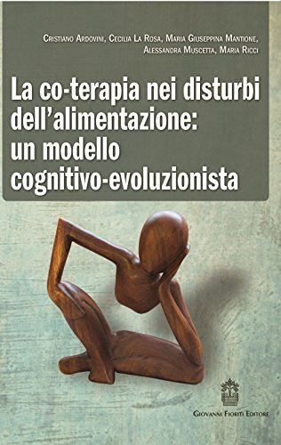 9788898991228: La co-terapia nei disturbi dell'alimentazione. Un modello cognitivo-evoluzionista (Cognitivismo clinico)