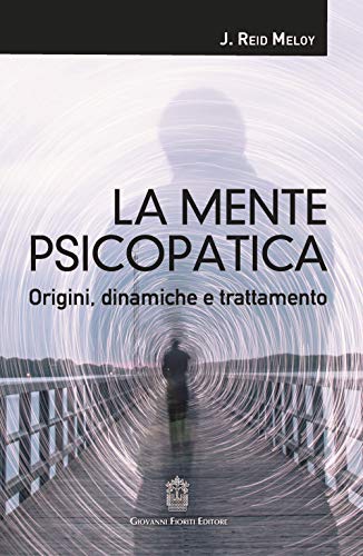 Stock image for La mente psicopatica. Origini, dinamiche e trattamento for sale by libreriauniversitaria.it