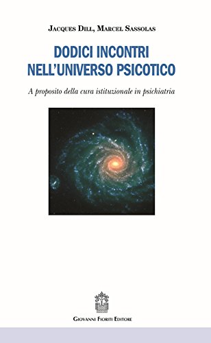 9788898991631: Dodici incontri nell'universo psicotico. A proposito della cura istituzionale in psichiatria