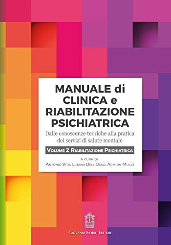 9788898991822: Manuale di clinica e riabilitazione psichiatrica. Dalle conoscenze teoriche alla pratica dei servizi di salute mentale. Riabilitazione psichiatrica (Vol. 2)