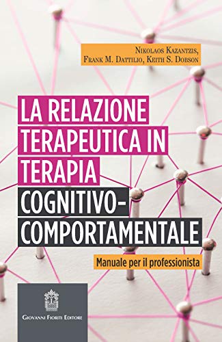 Imagen de archivo de La relazione terapeutica in terapia cognitivo-comportamentale. Manuale per il professionista a la venta por Brook Bookstore