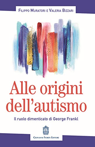Beispielbild fr Alle origini dell?autismo. Il ruolo dimenticato di George Frankl zum Verkauf von Brook Bookstore