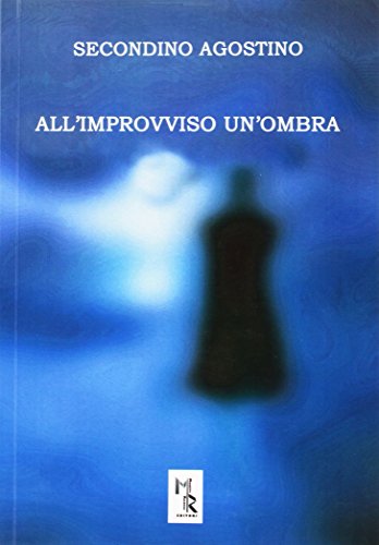 All'improvviso un'ombra. - Secondino, Agostino