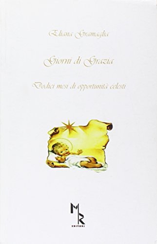Beispielbild fr Giorni di Grazia. Dodici mesi di opportunit celesti zum Verkauf von libreriauniversitaria.it