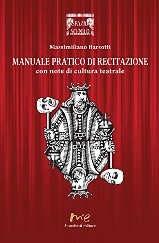 9788899014391: Manuale pratico di recitazione. Con note di cultura teatrale (Spazio scenico)