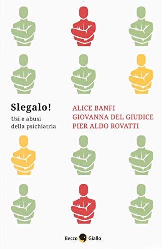 Stock image for Slegalo! Usi e abusi della psichiatria for sale by libreriauniversitaria.it