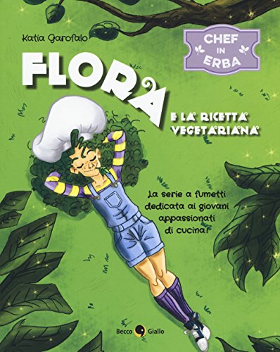 Beispielbild fr Flora e la ricetta vegetariana. Chef in erba zum Verkauf von Libreria Oltre il Catalogo