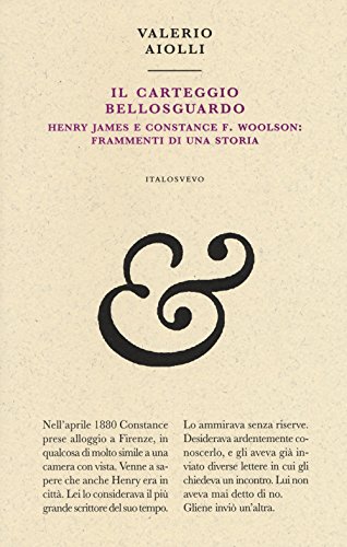 Stock image for Il carteggio Bellosguardo. Henry James e Constance F. Woolson: frammenti di una storia for sale by libreriauniversitaria.it