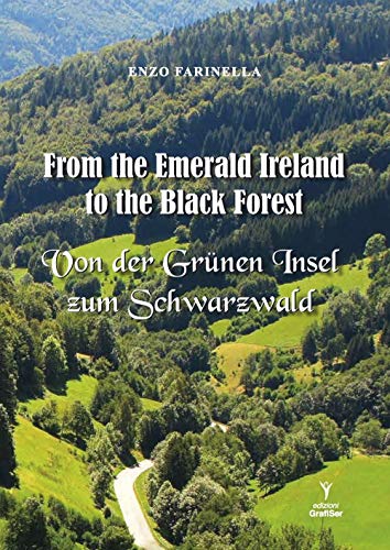 9788899070489: From the Emerald Ireland to the Black Forest-Von der Grunen Insel zum Schwarzwald