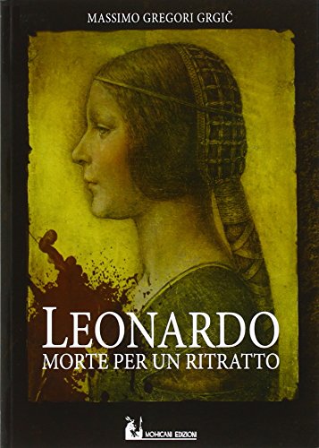 Beispielbild fr Leonardo: morte per un ritratto zum Verkauf von medimops