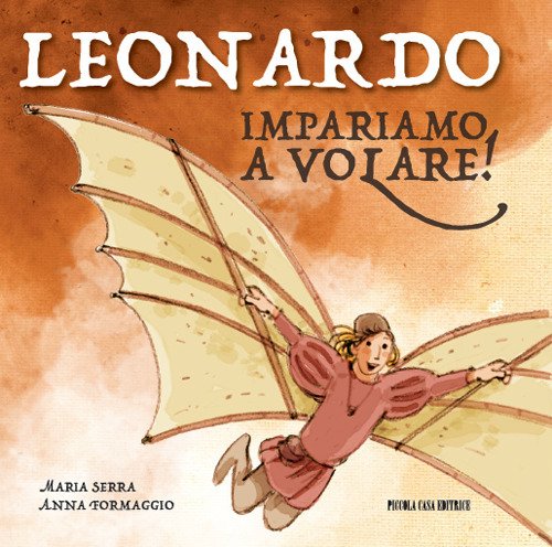 Beispielbild fr Leonardo. Impariamo a volare! Ediz. illustrata zum Verkauf von libreriauniversitaria.it