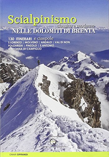 9788899106072: Scialpinismo e ciaspole nelle Dolomiti di Brenta. Scialpinismo classico e moderno. 130 itinerari (Mountain geographic)