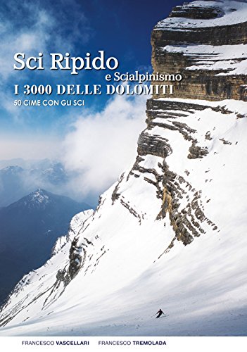 Stock image for Sci ripido e scialpinismo. I 3000 delle Dolomiti. 50 cime con gli sci for sale by libreriauniversitaria.it