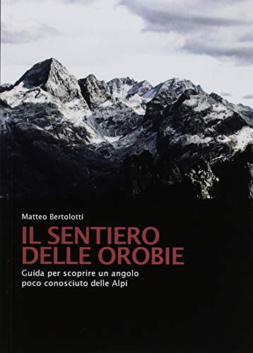 Beispielbild fr IL SENTIERO DELLE OROBIE zum Verkauf von Libreria della Natura