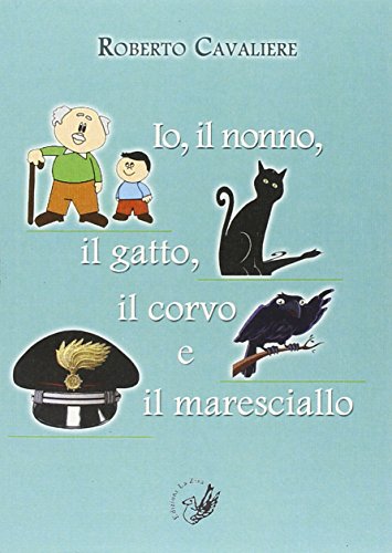 9788899113063: Io, il nonno, il gatto, il corvo e il maresciallo (Il quadrifoglio)