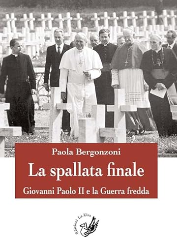 Stock image for La spallata finale. Giovanni Paolo II e la guerra fredda for sale by libreriauniversitaria.it