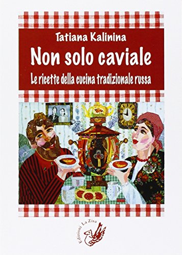 9788899113377: Non solo caviale. Le ricette della cucina tradizionale russa