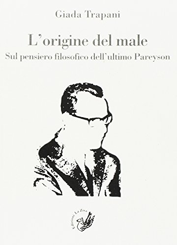 Stock image for L'origine del male. Sul pensiero filosofico dell'ultimo Pareyson for sale by libreriauniversitaria.it