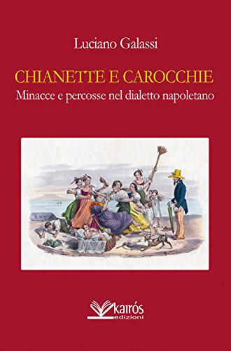 9788899114015: Chianette e carocchie, minacce e percosse nel dialetto napoletano (All'ombra del Vulcano)