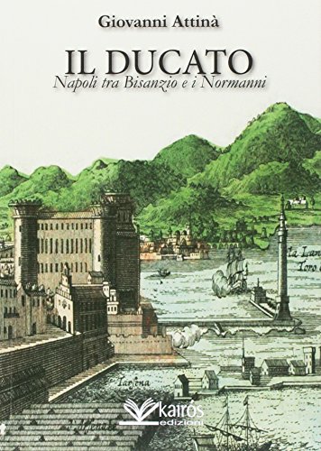Beispielbild fr Il Ducato. Napoli tra Bisanzio e i Normanni zum Verkauf von libreriauniversitaria.it