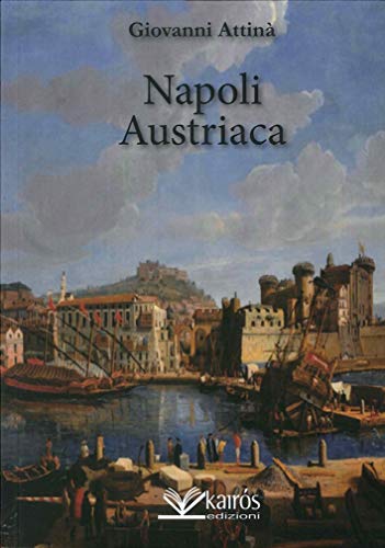 Beispielbild fr Napoli Austriaca zum Verkauf von libreriauniversitaria.it