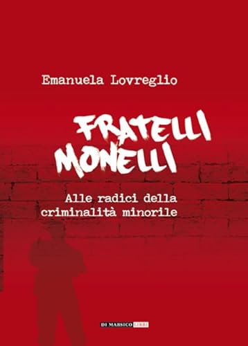 9788899123123: Fratelli monelli. Alle radici della criminalit minorile