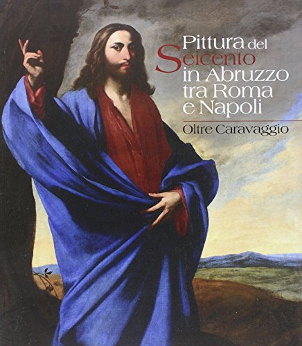 Imagen de archivo de Pittura del Seicento in Abruzzo tra Roma e Napoli.Oltre Caravaggio a la venta por Luigi De Bei