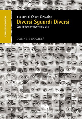 9788899137922: Diversi sguardi diversi. Cosa le donne vedono nella citt (L' approfondimento)