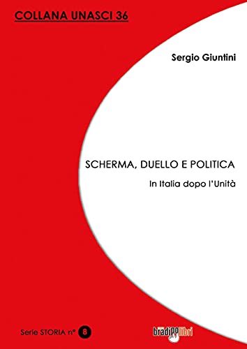 Beispielbild fr Scherma, Duello E Politica. in Italia Dopo L'unit zum Verkauf von libreriauniversitaria.it