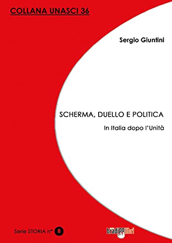 Stock image for Scherma, Duello E Politica. in Italia Dopo L'unit for sale by libreriauniversitaria.it