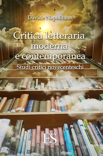 9788899164256: Critica letteraria moderna e contemporanea. Studi critici novecenteschi (Saggistica)