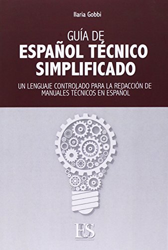 9788899164355: Guia de espaol tcnico simplificado. Un lenguaje controlado para la redaccin de manuales tcnicos en espaol. Ediz. italiana e spagnola (Giuridica)