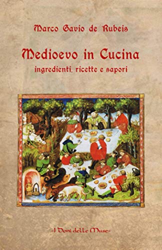 Stock image for Medioevo in cucina. Ingredienti, ricette e sapori for sale by Revaluation Books