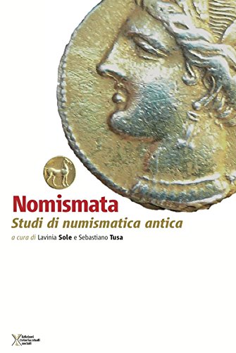 Nomismata : studi di numismatica offerti ad Aldina Cutroni Tusa per il suo novantatreesimo compleanno