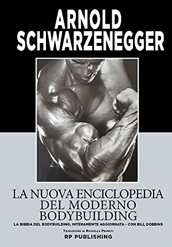 9788899174330: La nuova enciclopedia del moderno bodybuilding. La bibbia del bodybuilding, interamente aggiornata