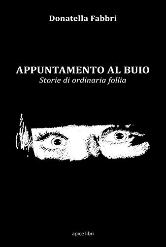 Stock image for Appuntamento al buio. Storie di ordinaria follia for sale by libreriauniversitaria.it
