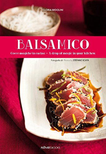 Beispielbild fr Balsamico: A Drop of Magic in Your Kitchen (Italian/English Recipe Book) zum Verkauf von medimops