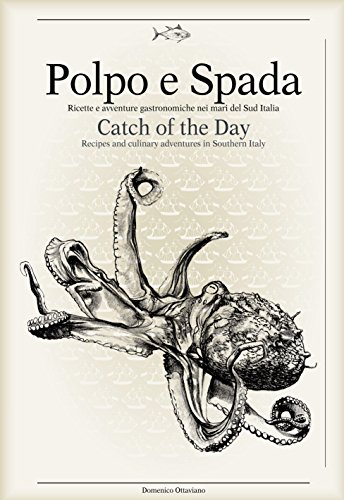 9788899180508: Polpo E Spada / Catch of the Day: Ricette e Avventure Gastronomiche Nei Mari Del Sud Italia / Recipes and Culinary Adventures in Southern Italy