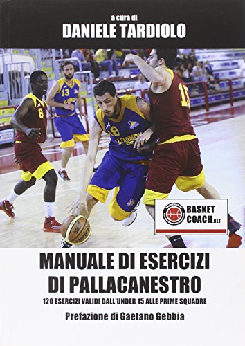 9788899184018: Manuale di esercizi di pallacanestro. 120 esercizi dall'under 15 alle prime squadre. Con DVD