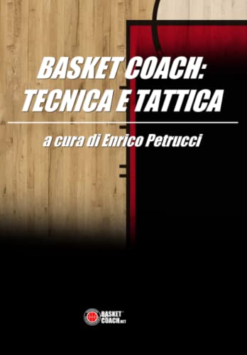 9788899184025: Basket Coach: Tecnica e Tattica