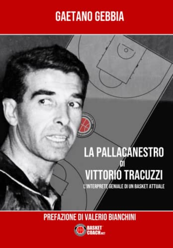 9788899184087: La pallacanestro di Vittorio Tracuzzi: L'interprete geniale di un basket attuale